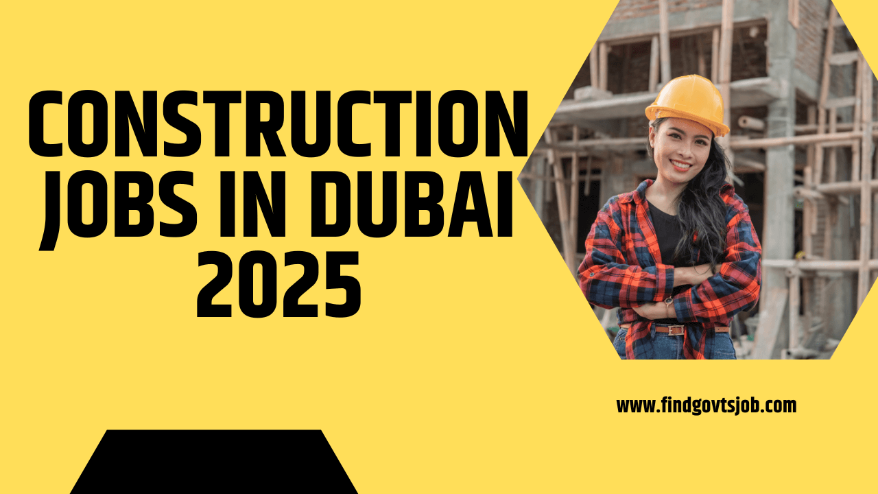 Construction Jobs in Dubai 2025