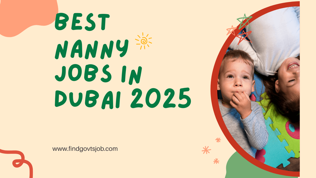 Best Nanny Jobs in Dubai 2025