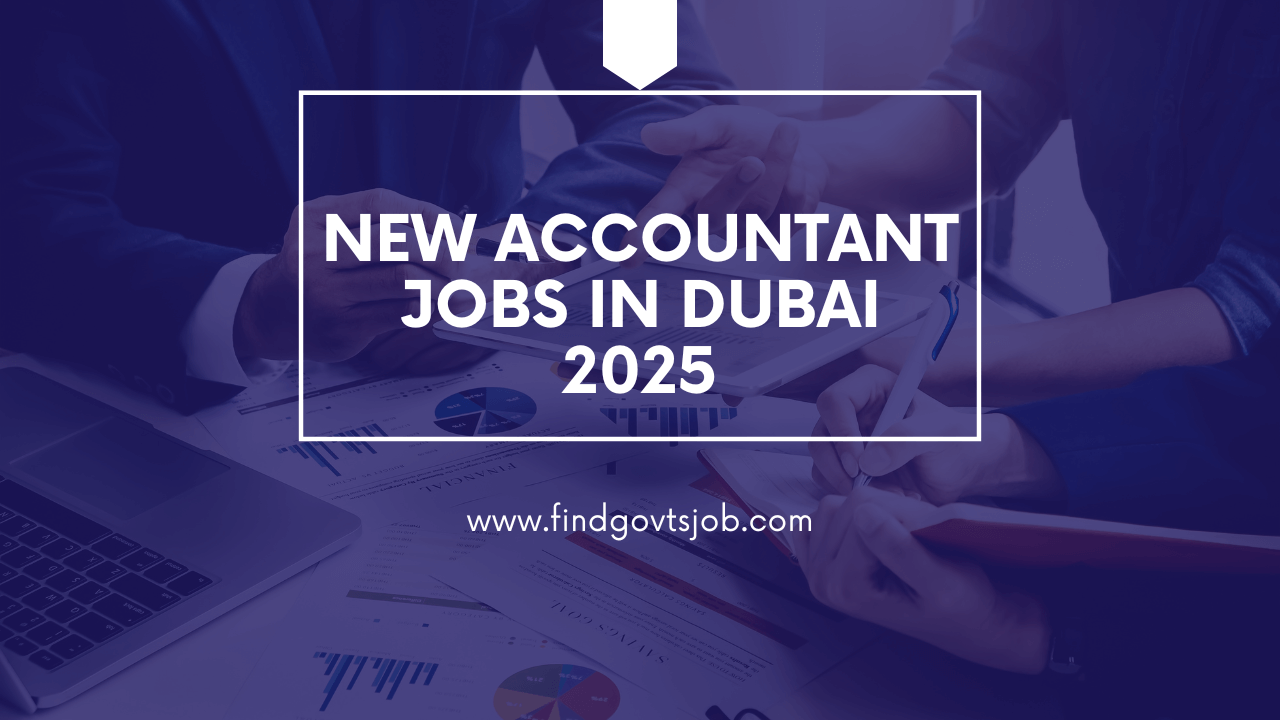 New Accountant Jobs in Dubai 2025